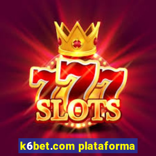 k6bet.com plataforma